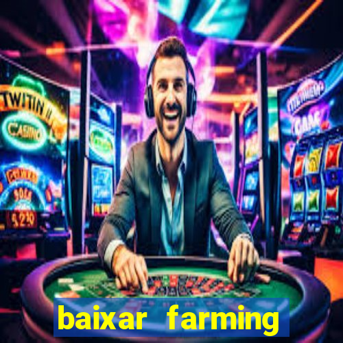 baixar farming simulator 18 dinheiro infinito